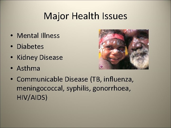 Major Health Issues • • • Mental Illness Diabetes Kidney Disease Asthma Communicable Disease