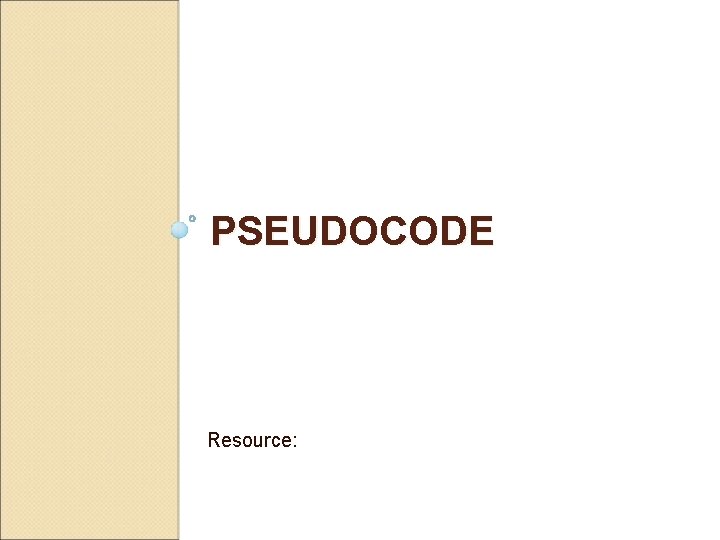 PSEUDOCODE Resource: 