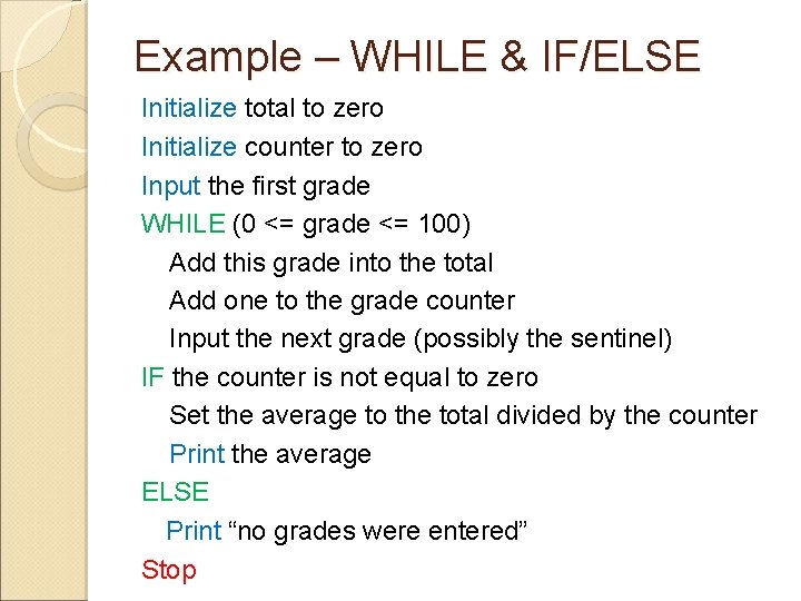 Example – WHILE & IF/ELSE Initialize total to zero Initialize counter to zero Input