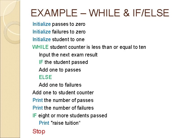 EXAMPLE – WHILE & IF/ELSE Initialize passes to zero Initialize failures to zero Initialize