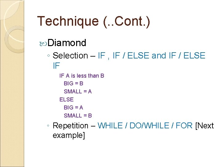 Technique (. . Cont. ) Diamond ◦ Selection – IF , IF / ELSE