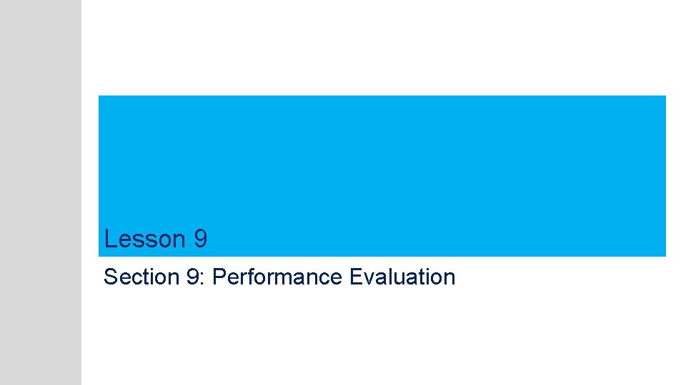 Lesson 9 Section 9: Performance Evaluation 