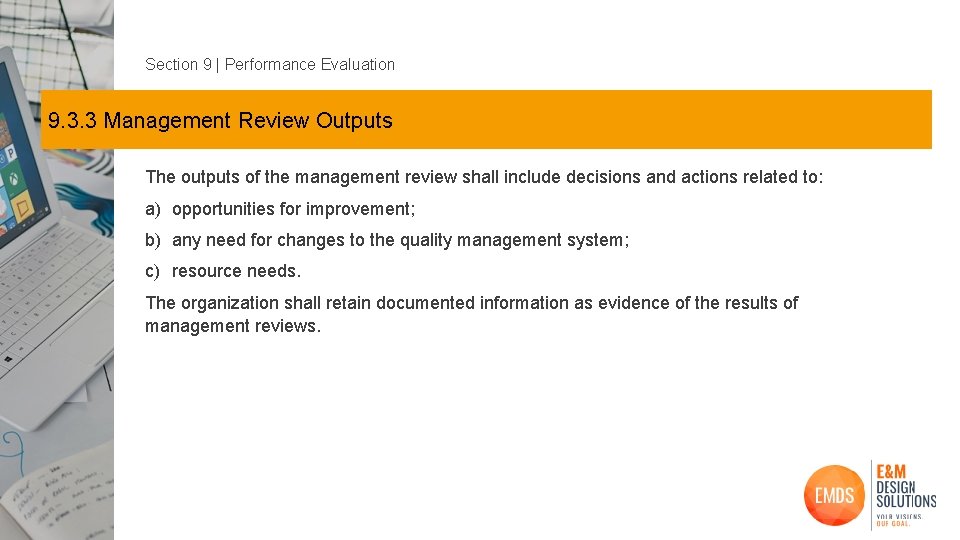Section 9 | Performance Evaluation 9. 3. 3 Management Review Outputs The outputs of