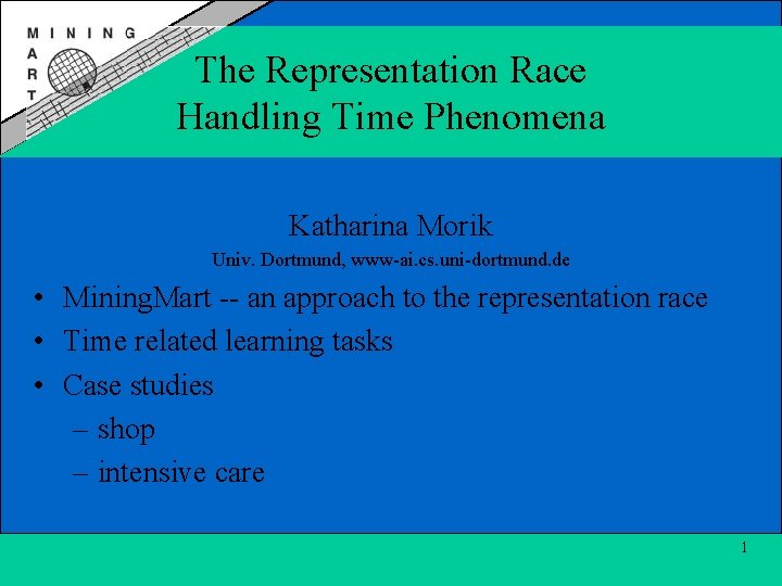 The Representation Race Handling Time Phenomena Katharina Morik Univ. Dortmund, www-ai. cs. uni-dortmund. de