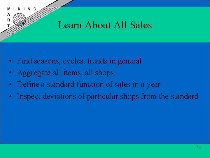 Learn About All Sales • • Find seasons, cycles, trends in general Aggregate all