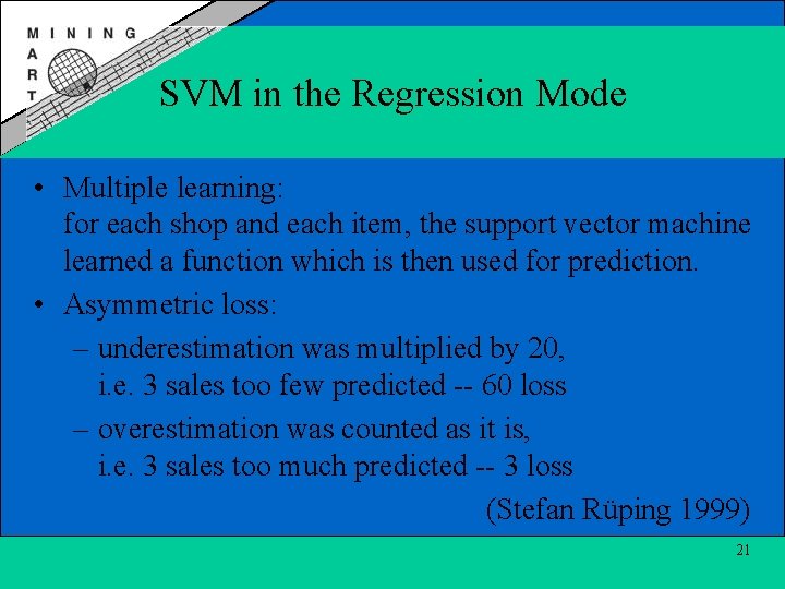 SVM in the Regression Mode • Multiple learning: for each shop and each item,