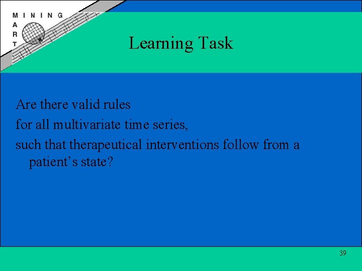 Learning Task Are there valid rules for all multivariate time series, such that therapeutical
