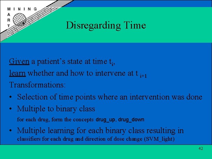 Disregarding Time Given a patient’s state at time ti, learn whether and how to