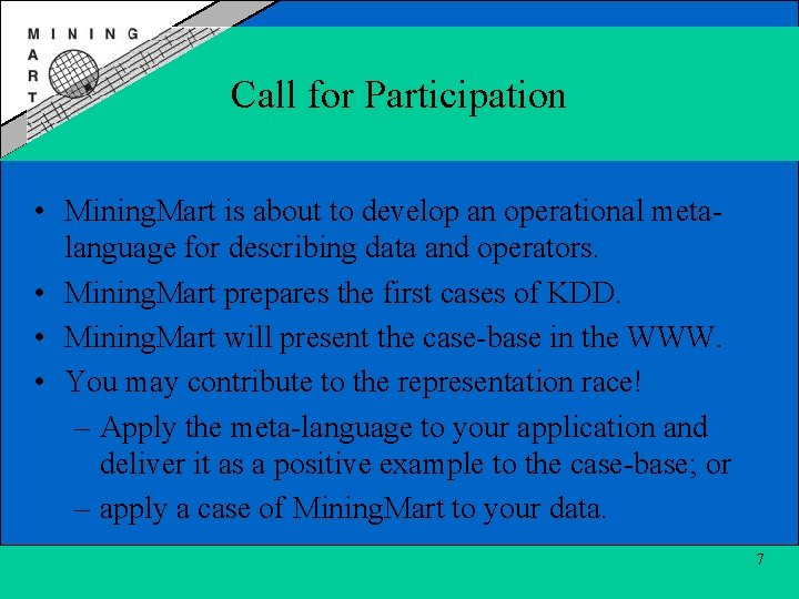 Call for Participation • Mining. Mart is about to develop an operational metalanguage for