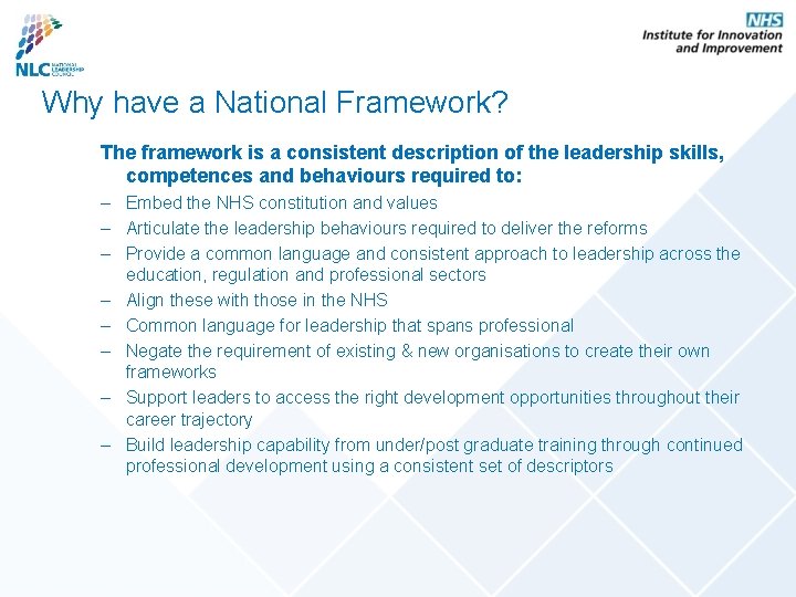 Why have a National Framework? The framework is a consistent description of the leadership