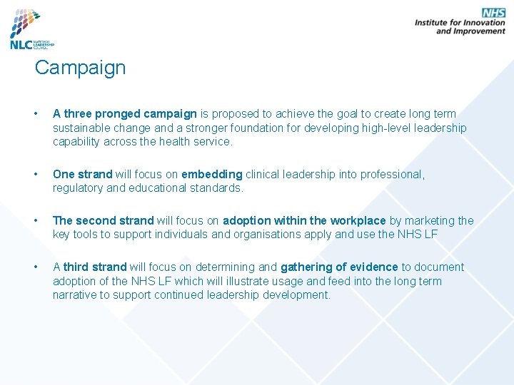 Campaign • A three pronged campaign is proposed to achieve the goal to create