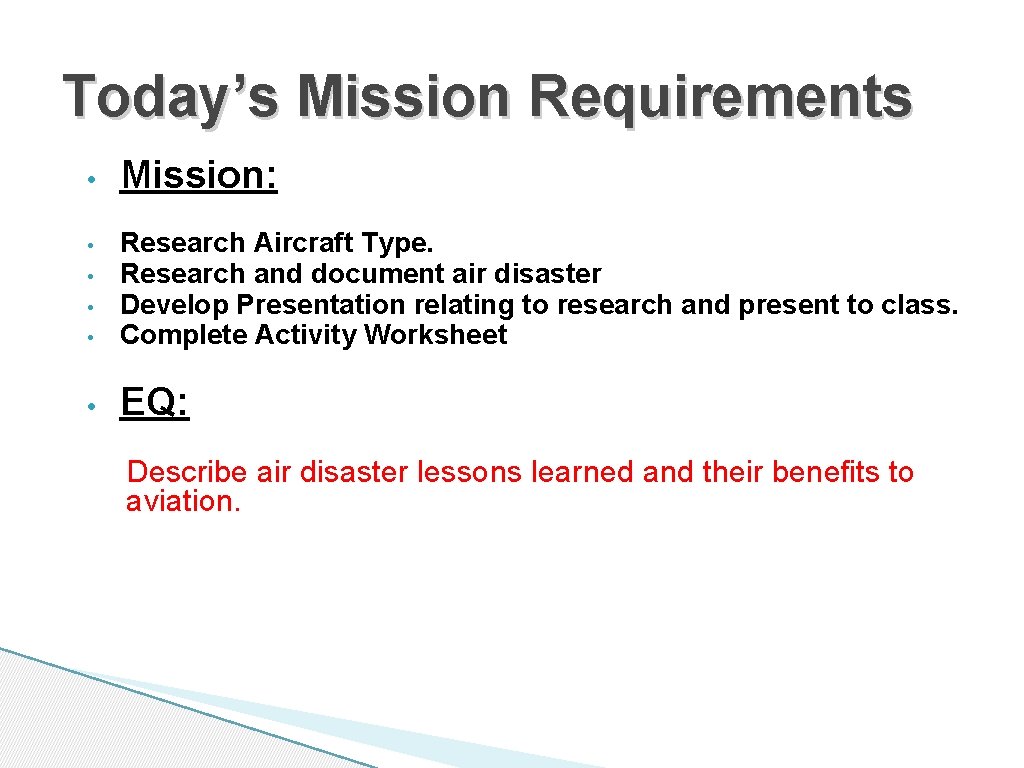 Today’s Mission Requirements • Mission: • Research Aircraft Type. Research and document air disaster