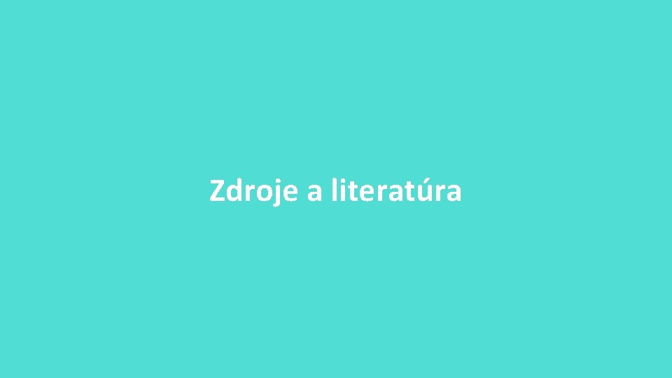 Zdroje a literatúra 