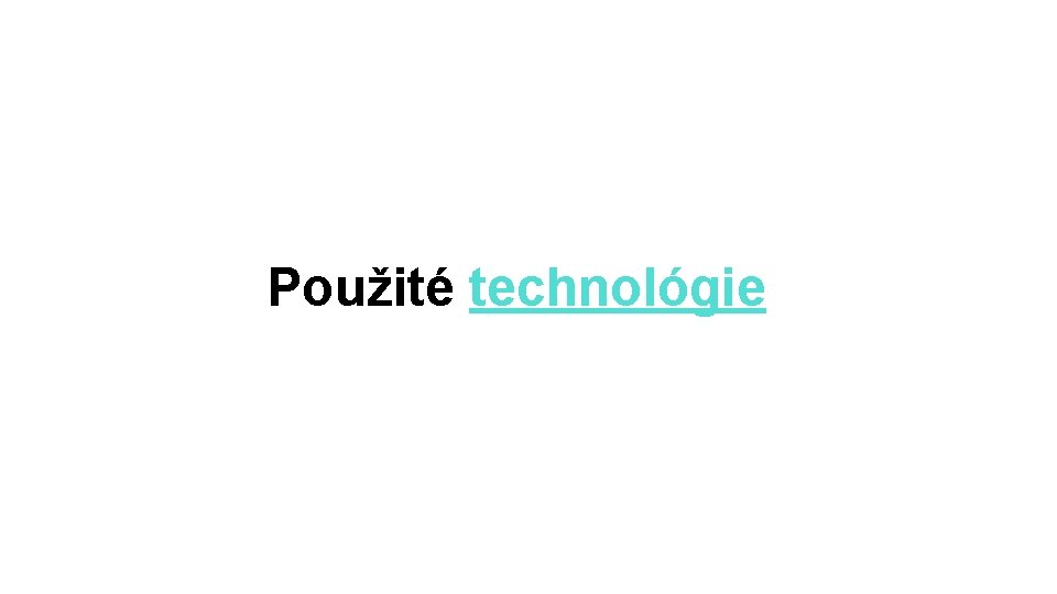 Použité technológie 
