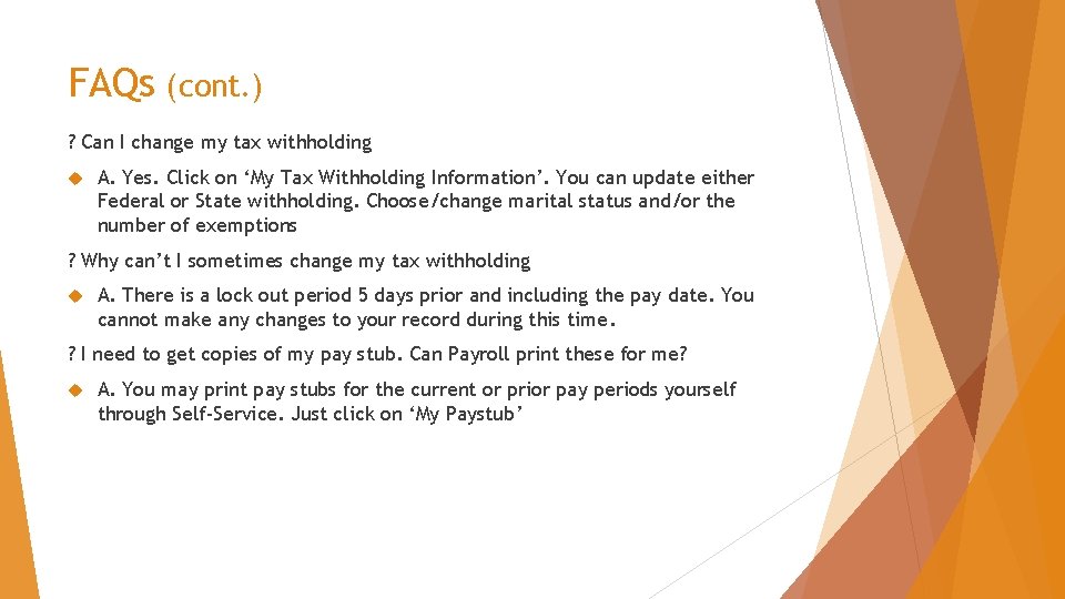 FAQs (cont. ) ? Can I change my tax withholding A. Yes. Click on