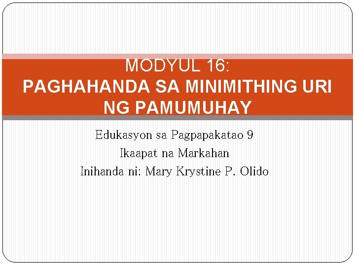 MODYUL 16: PAGHAHANDA SA MINIMITHING URI NG PAMUMUHAY Edukasyon sa Pagpapakatao 9 Ikaapat na