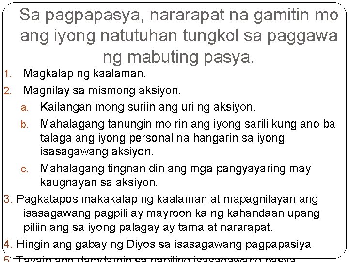 Sa pagpapasya, nararapat na gamitin mo ang iyong natutuhan tungkol sa paggawa ng mabuting