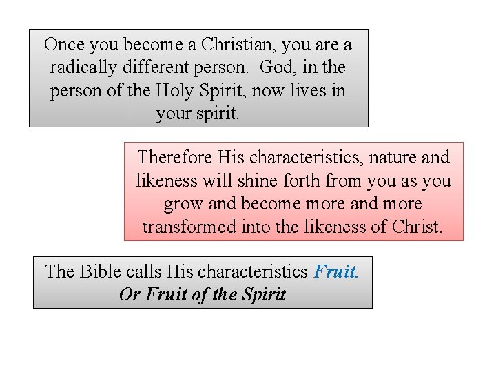 Once you become a Christian, you are a radically different person. God, in the