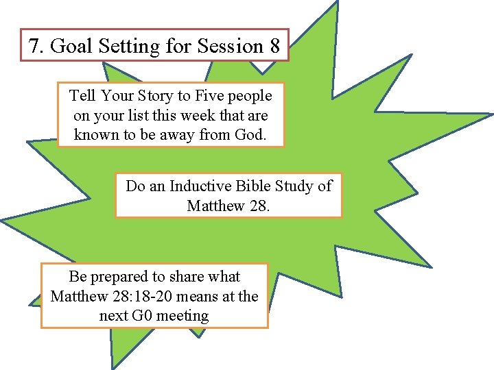 7. Goal Setting for Session 8 Tell Your Story to Five people on your