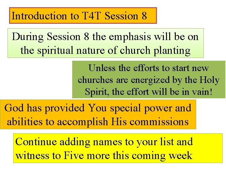 Introduction to T 4 T Session 8 During Session 8 the emphasis will be