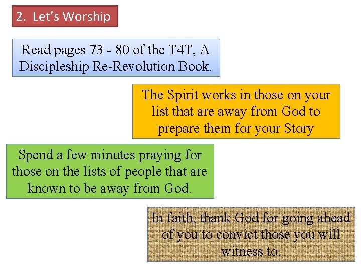 2. Let’s Worship Read pages 73 - 80 of the T 4 T, A