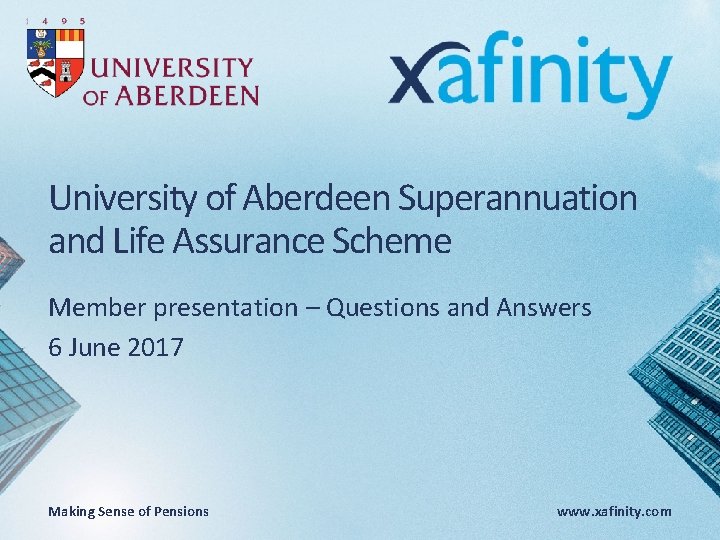 University of Aberdeen Superannuation and Life Assurance Scheme Member presentation – Questions and Answers