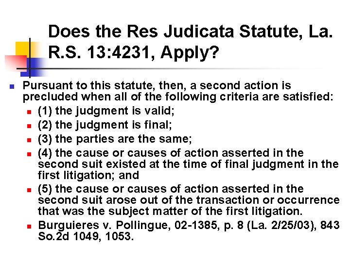 Does the Res Judicata Statute, La. R. S. 13: 4231, Apply? n Pursuant to