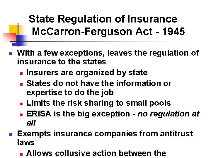 State Regulation of Insurance Mc. Carron-Ferguson Act - 1945 n n With a few