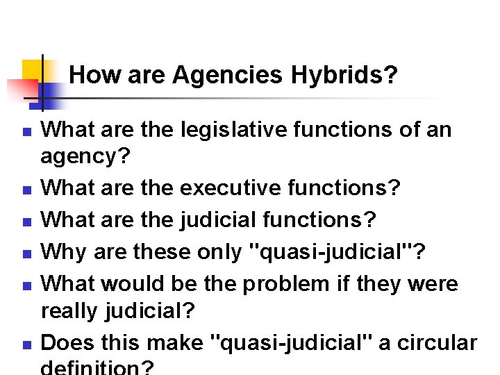 How are Agencies Hybrids? n n n What are the legislative functions of an