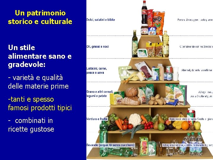 Un patrimonio storico e culturale Un stile alimentare sano e gradevole: - varietà e