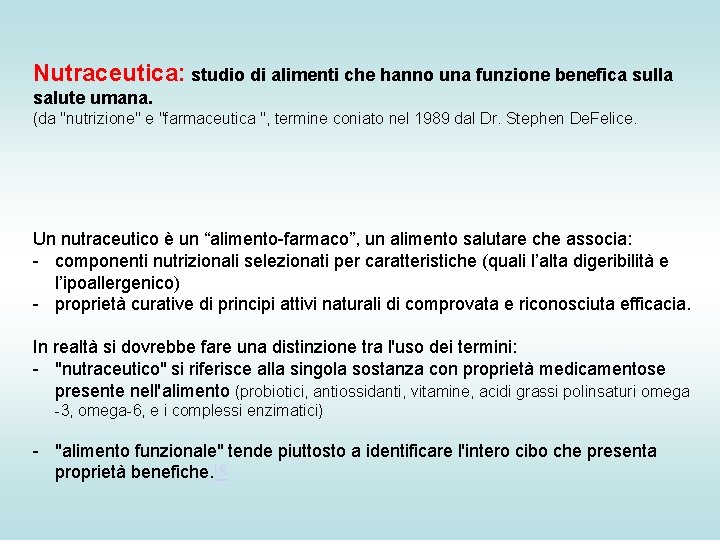 Nutraceutica: studio di alimenti che hanno una funzione benefica sulla salute umana. (da "nutrizione"