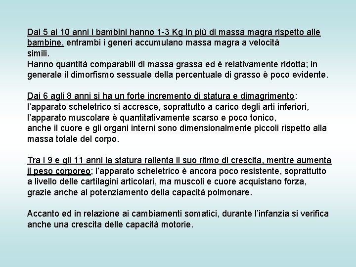 Dai 5 ai 10 anni i bambini hanno 1 -3 Kg in più di