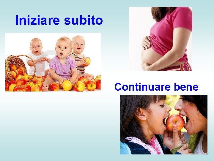 Iniziare subito Continuare bene 