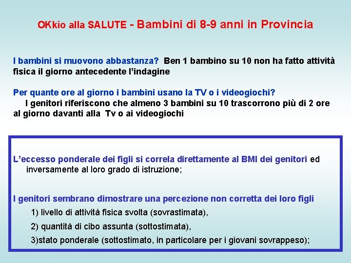 OKkio alla SALUTE - Bambini di 8 -9 anni in Provincia I bambini si