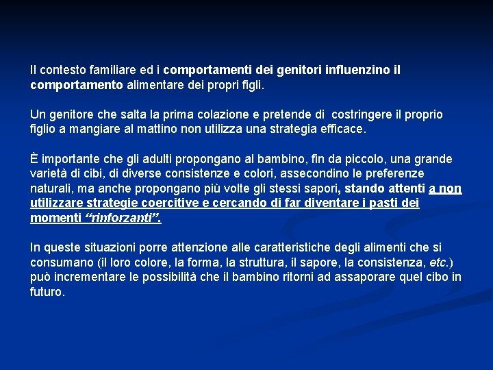 Il contesto familiare ed i comportamenti dei genitori influenzino il comportamento alimentare dei propri