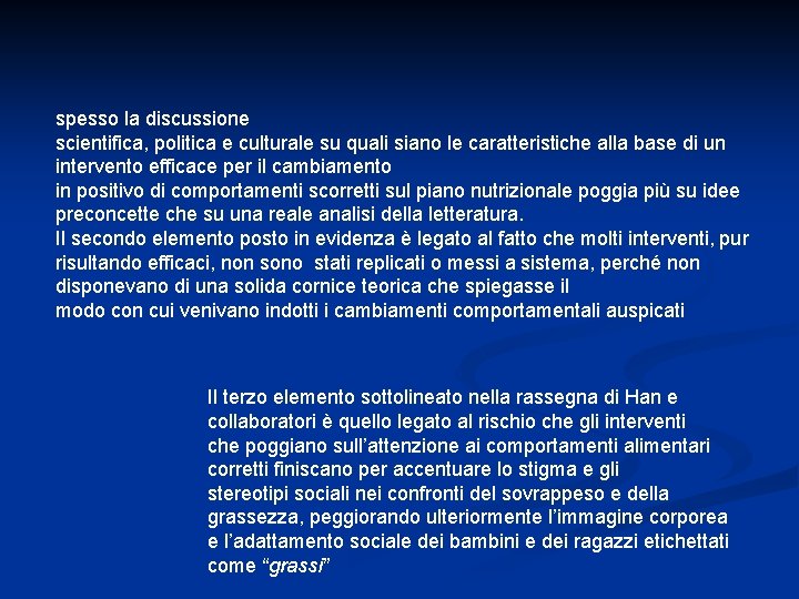 spesso la discussione scientifica, politica e culturale su quali siano le caratteristiche alla base