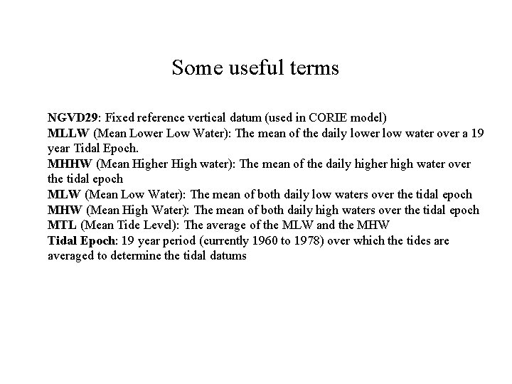 Some useful terms NGVD 29: Fixed reference vertical datum (used in CORIE model) MLLW