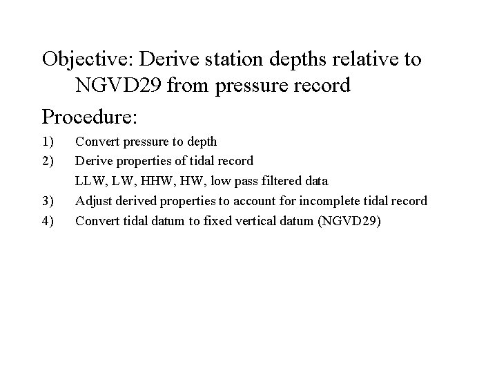 Objective: Derive station depths relative to NGVD 29 from pressure record Procedure: 1) 2)