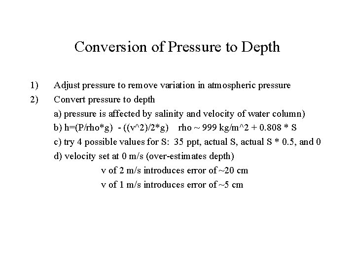 Conversion of Pressure to Depth 1) 2) Adjust pressure to remove variation in atmospheric