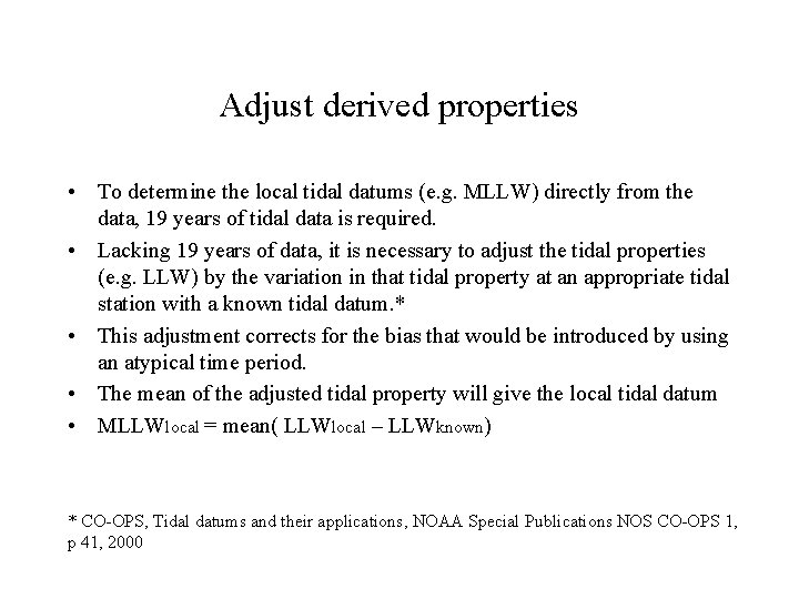 Adjust derived properties • To determine the local tidal datums (e. g. MLLW) directly