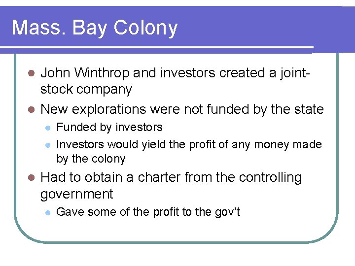 Mass. Bay Colony John Winthrop and investors created a jointstock company l New explorations