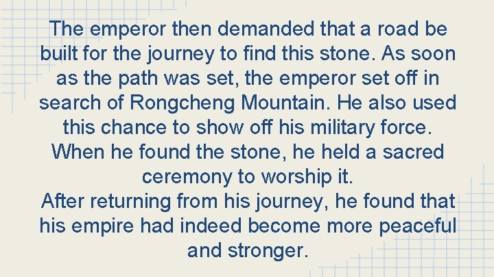 The emperor then demanded that a road be built for the journey to find