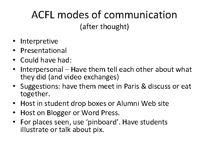 ACFL modes of communication (after thought) • • Interpretive Presentational Could have had: Interpersonal