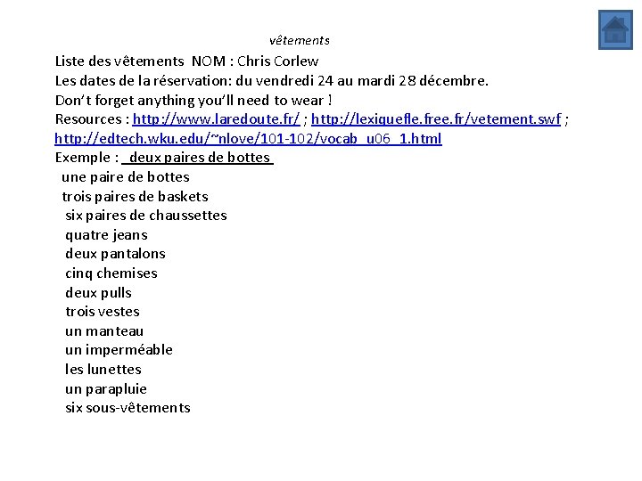 vêtements Liste des vêtements NOM : Chris Corlew Les dates de la réservation: du