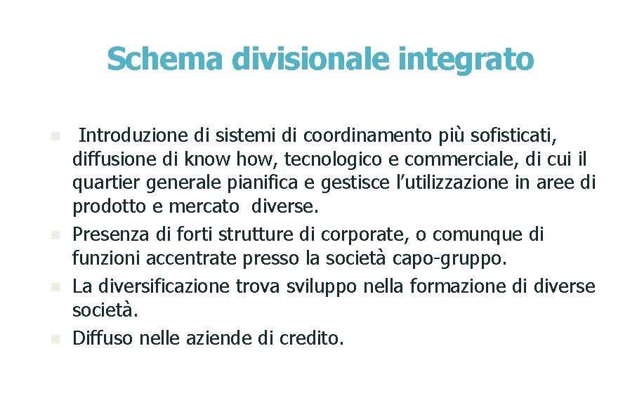 Schema divisionale integrato n n Introduzione di sistemi di coordinamento più sofisticati, diffusione di