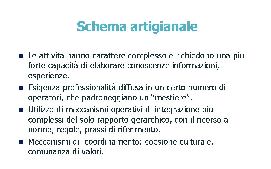 Schema artigianale n n Le attività hanno carattere complesso e richiedono una più forte