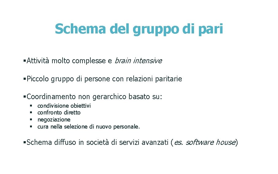 Schema del gruppo di pari §Attività molto complesse e brain intensive §Piccolo gruppo di