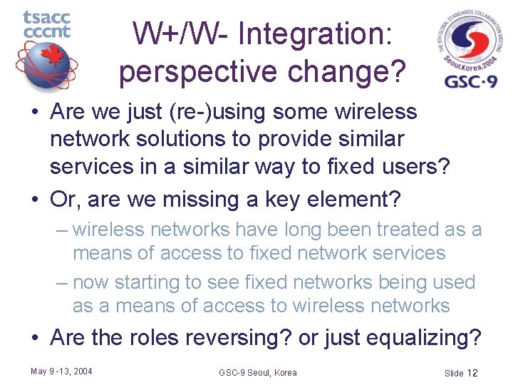 W+/W- Integration: perspective change? • Are we just (re-)using some wireless network solutions to