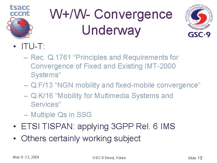 W+/W- Convergence Underway • ITU-T: – Rec. Q. 1761 “Principles and Requirements for Convergence