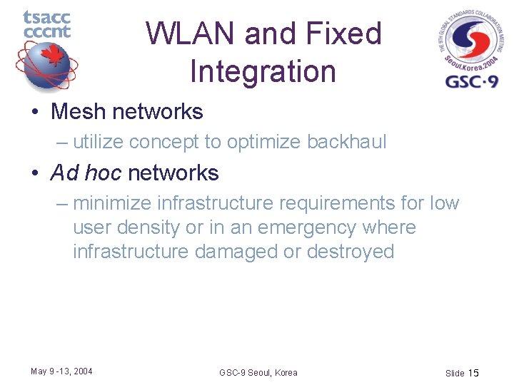 WLAN and Fixed Integration • Mesh networks – utilize concept to optimize backhaul •